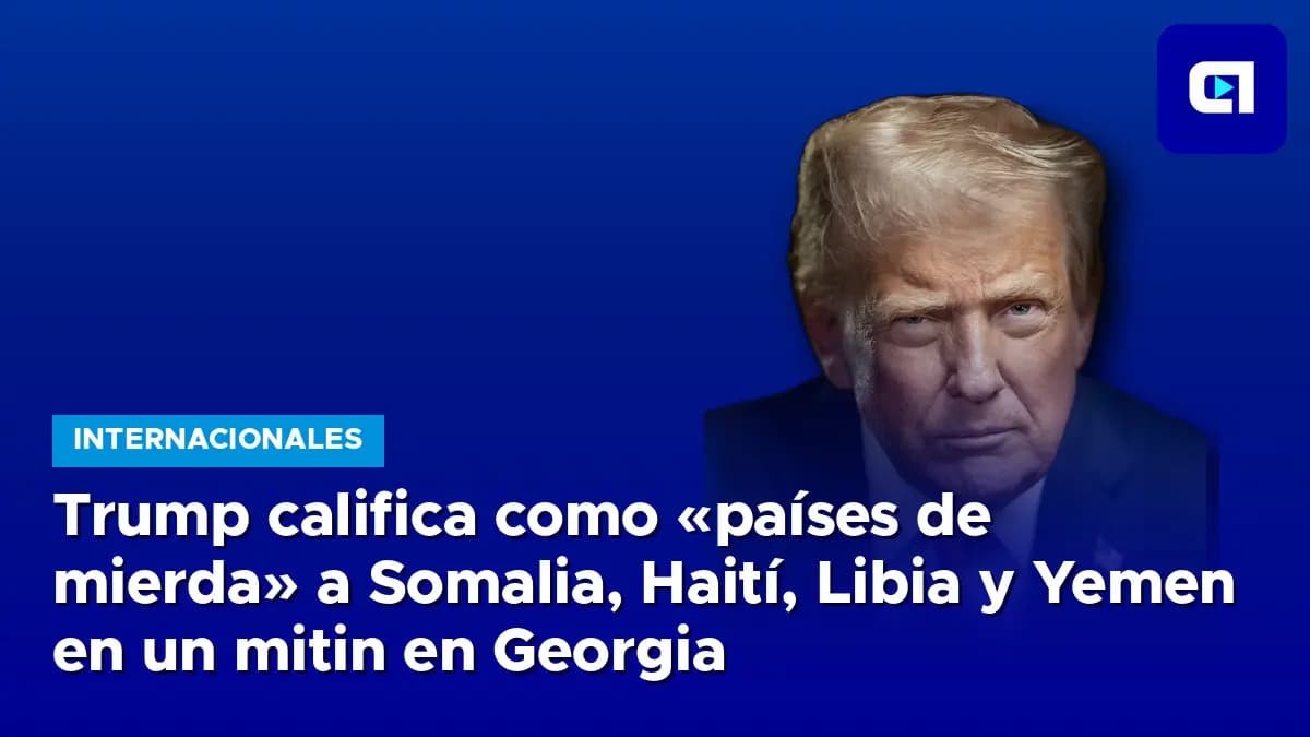 Imagen de la nota: Trump califica como «países de mierda» a Somalia, Haití, Libia y Yemen en un mitin en Georgia