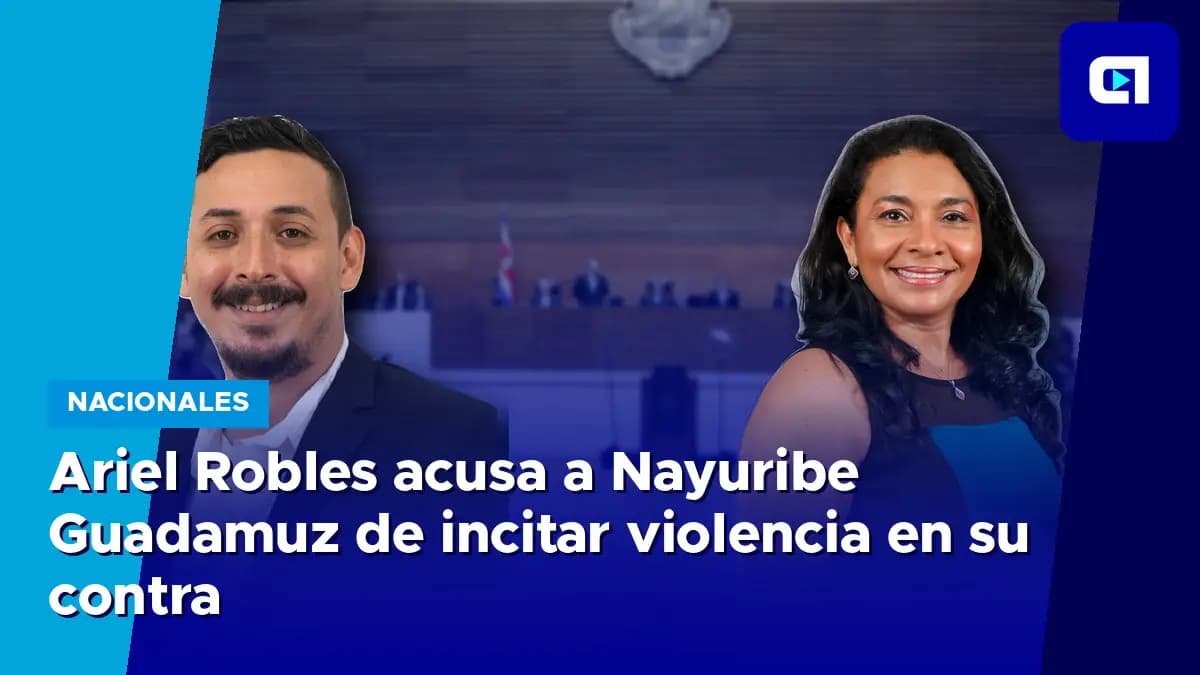 Imagen de la nota: Ariel Robles acusa a Nayuribe Guadamuz de incitar violencia en su contra
