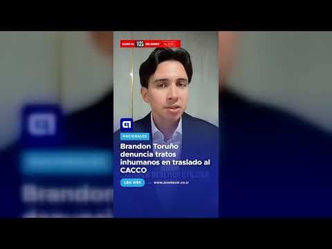 Brandon Toruño denuncia tratos inhumanos en traslado al CACCO