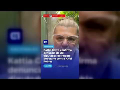 Kattia Calvo confirma denuncia de 28 diputados de Pueblo Soberano contra Ariel Robles