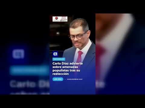 Carlo Díaz advierte sobre amenazas populistas tras su reelección