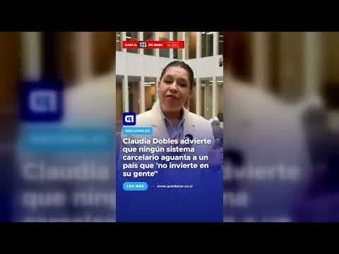 Claudia Dobles advierte que ningún sistema carcelario aguanta a un país que ‘no invierte en su gente”