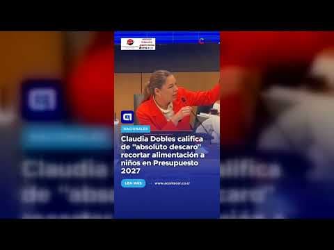 Claudia Dobles califica de “absoluto descaro” recortar alimentación a niños en Presupuesto 2027