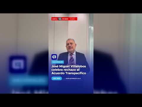 José Miguel Villalobos celebra rechazo al Acuerdo Transpacífico
