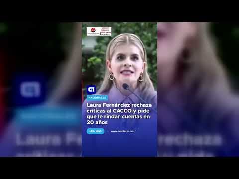 Laura Fernández rechaza críticas al CACCO y pide que le rindan cuentas en 20 años
