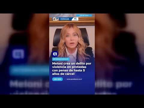 Meloni crea un delito por violencia en protestas con penas de hasta 5 años de cárcel