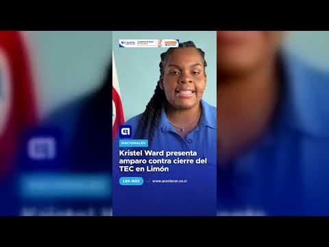 Kristel Ward presenta amparo contra cierre del TEC en Limón