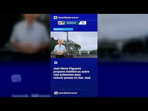 José María Figueres propone teleféricos sobre vías existentes para reducir presas en San José