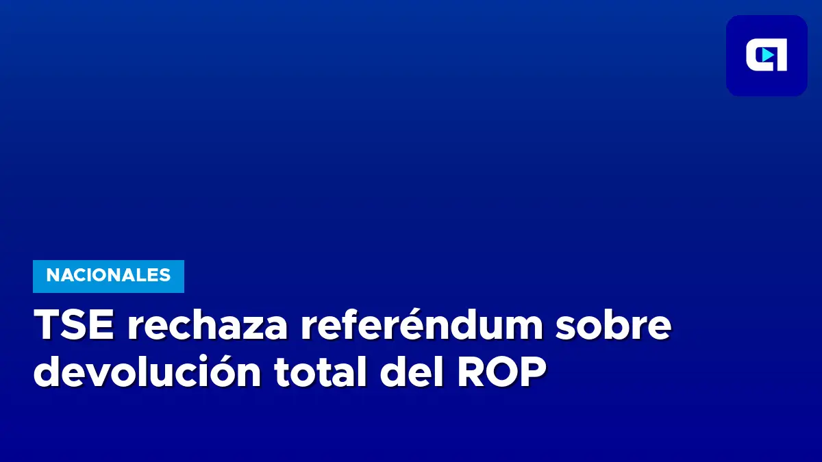 Sede del Tribunal Supremo de Elecciones en San José, Costa Rica, donde se rechazó la solicitud de referéndum sobre devolución de fondos del ROP
