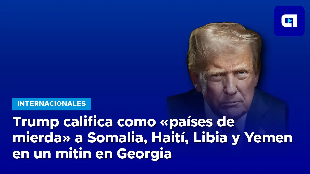 Trump califica como «países de mierda» a Somalia, Haití, Libia y Yemen en un mitin en Georgia
